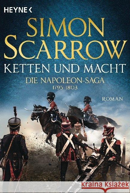 Ketten und Macht : Die Napoleon-Saga 1795-1803. Roman Scarrow, Simon 9783453471719 Heyne - książka