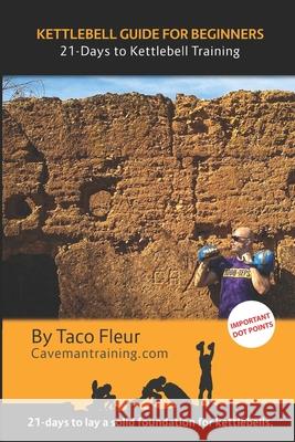 Kettlebell Guide for Beginners: 21-Days to Kettlebell Training Taco Fleur 9781092398657 Independently Published - książka