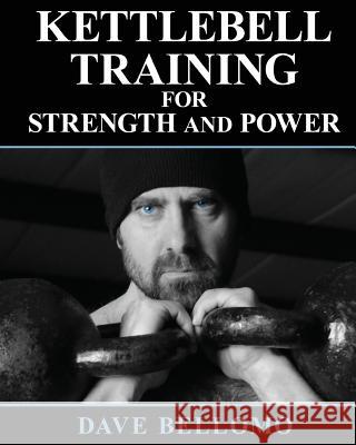 Kettlebell Training: For Strength and Power Dave Bellomo 9781500176228 Createspace - książka