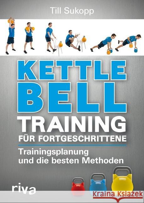 Kettlebell-Training für Fortgeschrittene : Trainingsplanung und die besten Methoden Sukopp, Till 9783868838565 Riva - książka