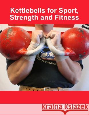 Kettlebells for Sport, Strength and Fitness Scott Shetler 9780615262291 Scott Shetler - książka