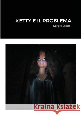 Ketty E Il Problema Sergio Bissoli 9781716292460 Lulu.com - książka