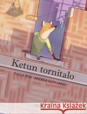 Ketun tornitalo: Finnish Edition of The Fox\'s Tower Tuula Pere Andrea Alemanno 9789523578395 Wickwick Ltd - książka