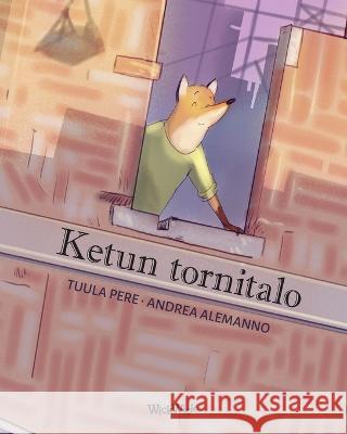 Ketun tornitalo: Finnish Edition of The Fox\'s Tower Tuula Pere Andrea Alemanno 9789523578401 Wickwick Ltd - książka