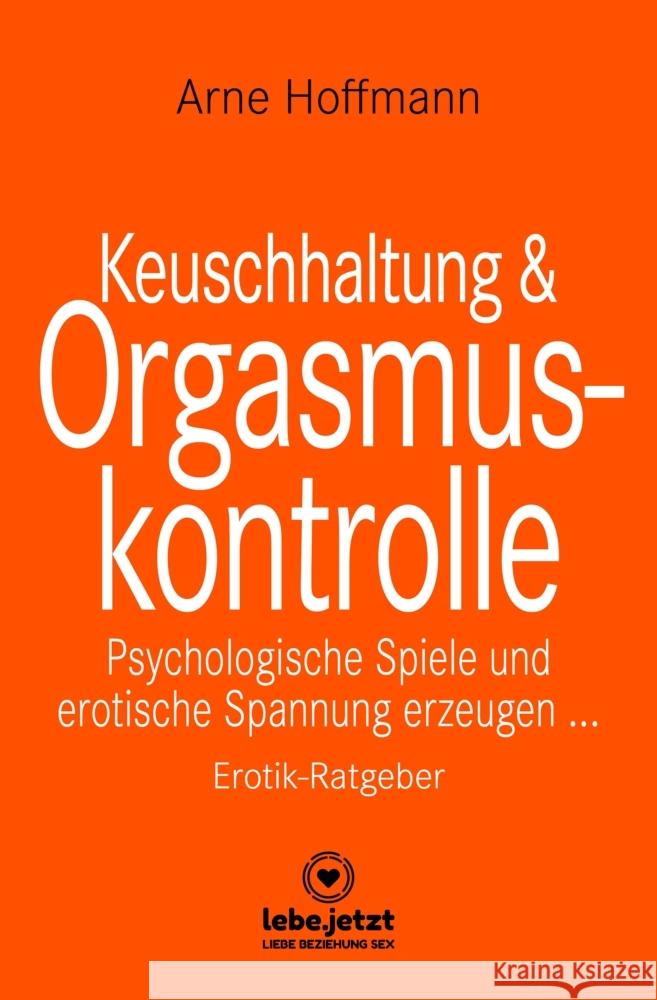 Keuschhaltung und Orgasmuskontrolle | Erotischer Ratgeber Hoffmann, Arne 9783966415163 blue panther books - książka