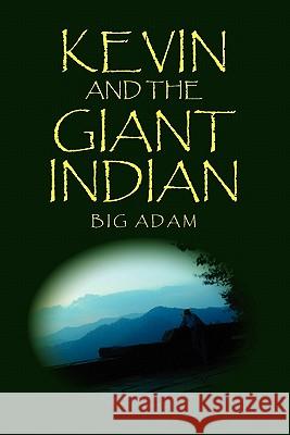 Kevin and the Giant Indian Big Adam 9781462855711 Xlibris - książka