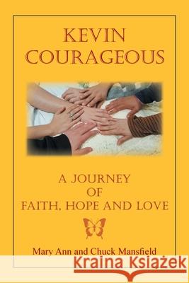 Kevin Courageous: A Journey of Faith, Hope and Love Chuck Mansfield, Mary Ann Mansfield 9781796094954 Xlibris Us - książka