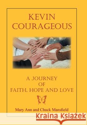 Kevin Courageous: A Journey of Faith, Hope and Love Chuck Mansfield, Mary Ann Mansfield 9781796094961 Xlibris Us - książka