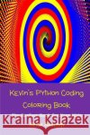 Kevin's Python Coding Coloring Book Kevin Bancroft 9781535544269 Createspace Independent Publishing Platform