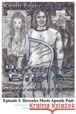 Kevin Sorbo presents Hercules' Bible Adventures: Episode I: Hercules Meets Apostle Paul Sorbo, Kevin 9781494375331 Createspace - książka