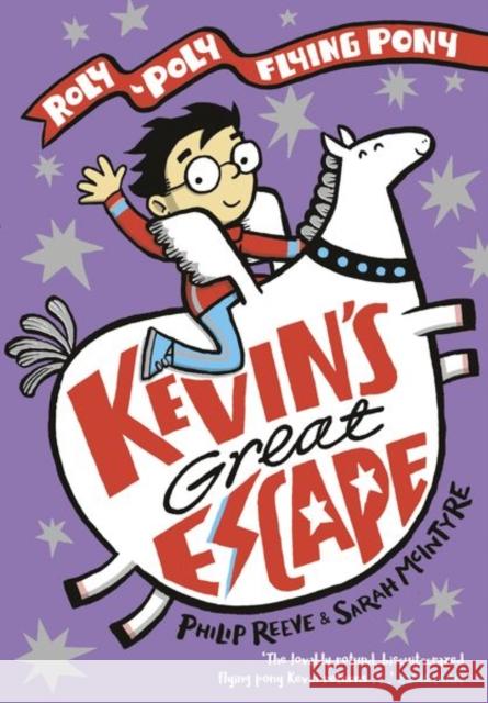Kevin's Great Escape: A Roly-Poly Flying Pony Adventure Philip Reeve Sarah McIntyre  9780192766120 Oxford University Press - książka