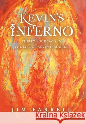 Kevin's Inferno: Thirty-Four Days in the Life of Kevin O'Rourke Jim Farrell 9781663235633 iUniverse - książka