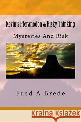 Kevin's Pteranodon & Risky Thinking Fred a. Brede 9781492947905 Createspace - książka