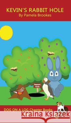 Kevin's Rabbit Hole Chapter Book: Sound-Out Phonics Books Help Developing Readers, including Students with Dyslexia, Learn to Read (Step 8 in a Systematic Series of Decodable Books) Pamela Brookes 9781648310447 Dog on a Log Books - książka