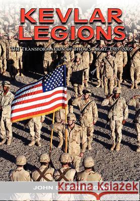 Kevlar Legions: The Transformation of the U.S. Army, 1989-2005 John Sloan Brown Richard W. Stewart 9781780396415 Military Bookshop - książka