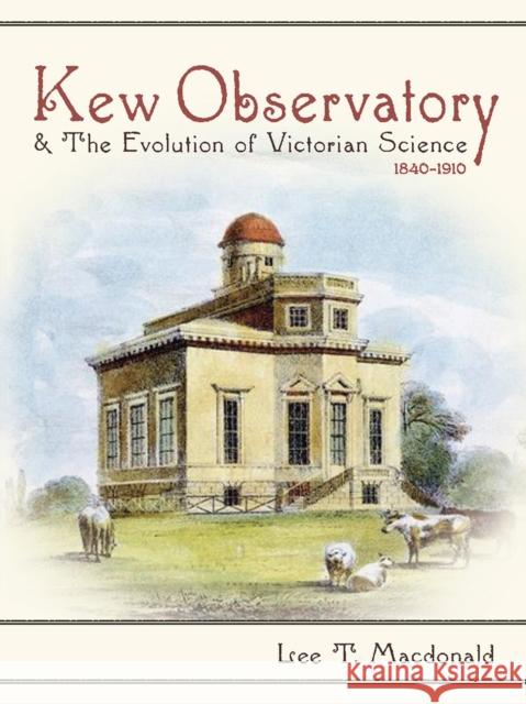 Kew Observatory and the Evolution of Victorian Science, 1840-1910 Lee T. MacDonald 9780822945260 University of Pittsburgh Press - książka