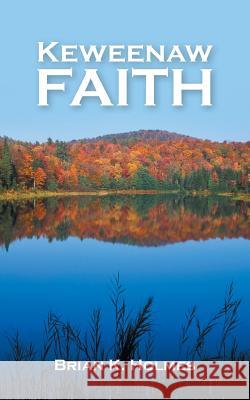 Keweenaw Faith Brian K Holmes 9781973643227 WestBow Press - książka