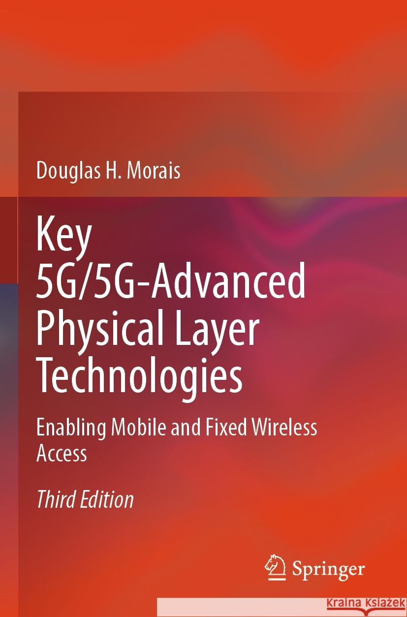 Key 5G/5G-Advanced Physical Layer Technologies Douglas H. Morais 9783031574283 Springer International Publishing - książka