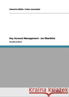 Key Account Management - ein Überblick Möller, Sebastian 9783656131984 Grin Verlag - książka