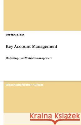 Key Account Management : Marketing- und Vertriebsmanagement Stefan Klein 9783640461325 Grin Verlag - książka