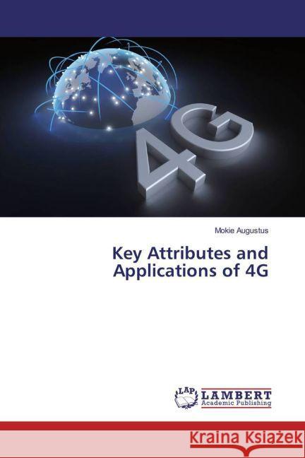 Key Attributes and Applications of 4G Augustus, Mokie 9783659870811 LAP Lambert Academic Publishing - książka