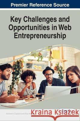 Key Challenges and Opportunities in Web Entrepreneurship Alexandru Capatina Elisa Rancati 9781522524663 Business Science Reference - książka