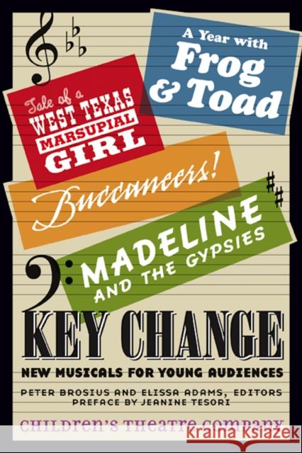 Key Change: New Musicals for Young Audiences Children's Theatre Company               Peter Brosius Elissa Adams 9780816698097 University of Minnesota Press - książka