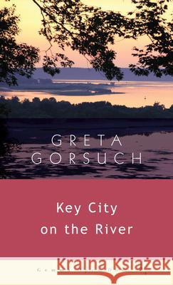 Key City on the River Greta Gorsuch 9781936846795 Gemma Open Door - książka