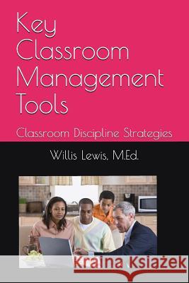 Key Classroom Management Tools: Classroom Discipline Strategies Willis Lewis 9781982992880 Independently Published - książka