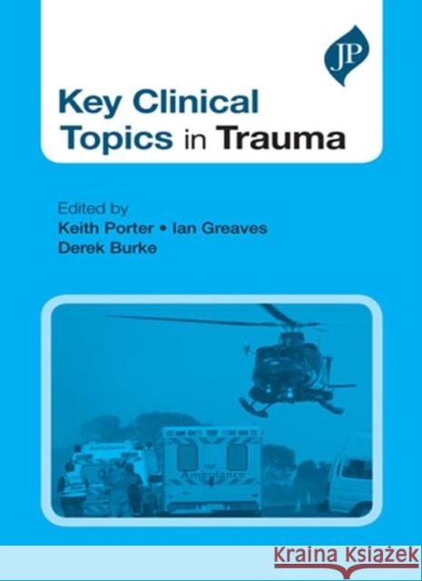 Key Clinical Topics in Trauma Sir Keith Porter 9781909836082 JP Medical Ltd - książka