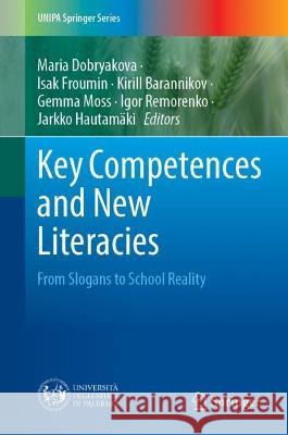 Key Competences and New Literacies: From Slogans to School Reality Maria Dobryakova Isak Froumin Kirill Barannikov 9783031232800 Springer - książka