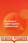 Key Concepts in Applied Linguistics: A Reference Guide Barjesteh, Hamed 9781774078044 Arcler Education Inc