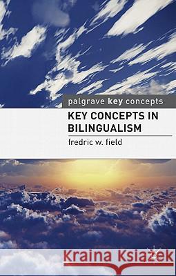 Key Concepts in Bilingualism Fredric W Field 9780230232334  - książka