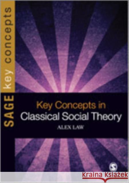 Key Concepts in Classical Social Theory Alex Law 9781847876010  - książka