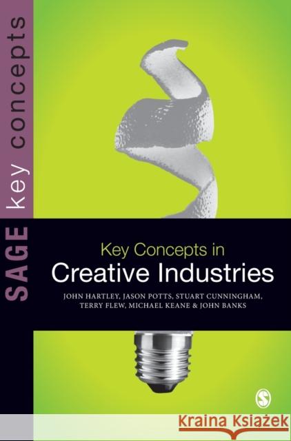 Key Concepts in Creative Industries Terry Flew Jason Potts Michael Keane 9781446202883 SAGE Publications Ltd - książka