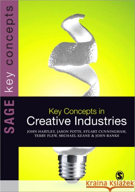 Key Concepts in Creative Industries John Hartley 9781446202890  - książka