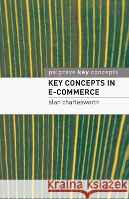 Key Concepts in E-Commerce Charlesworth, Alan 9780230516717  - książka