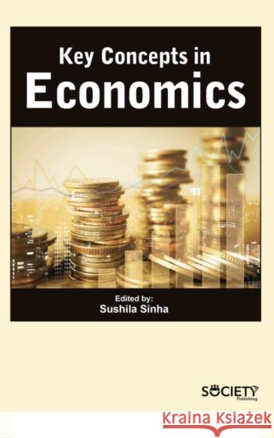 Key Concepts in Economics Sushila Sinha 9781774691519 Society Publishing - książka