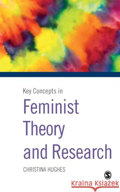 Key Concepts in Feminist Theory and Research Christina Hughes 9780761969877 Sage Publications - książka