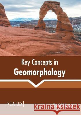 Key Concepts in Geomorphology Daniel Hunter 9781639893157 States Academic Press - książka