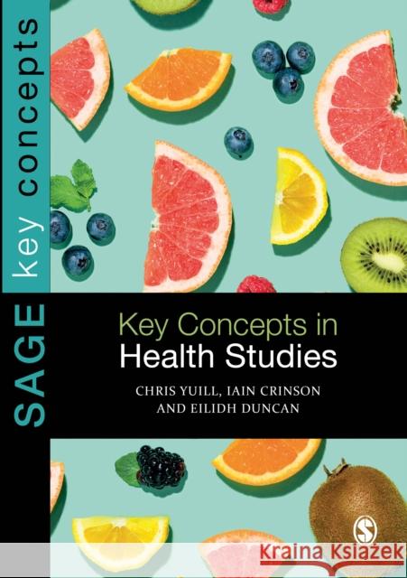 Key Concepts in Health Studies Chris Yuill 9781848606746  - książka