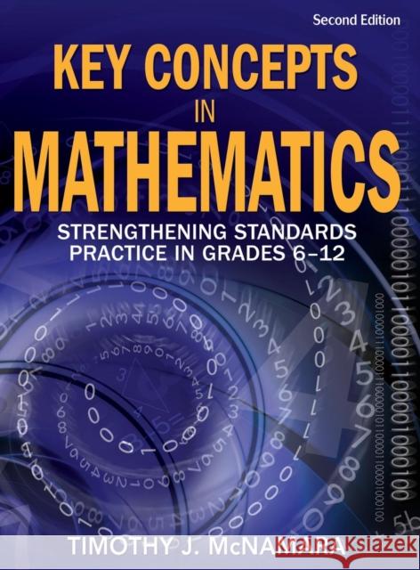 Key Concepts in Mathematics: Strengthening Standards Practice in Grades 6-12 McNamara, Timothy J. 9781412938419 Corwin Press - książka