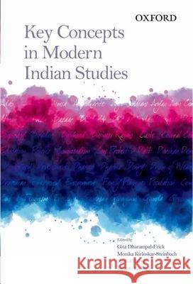 Key Concepts in Modern Indian Studies Gita Dharmpal Frick Monika Kirolskar Steinbach Rachel Dwyer 9780199452750 Oxford University Press, USA - książka