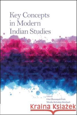 Key Concepts in Modern Indian Studies Rachel Dwyer Jahnavi Phalkey Monika Kirloskar-Steinbach 9781479806010 New York University Press - książka