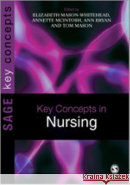 Key Concepts in Nursing Annette McIntosh Ann Bryan Tom Mason 9781412946148 Sage Publications - książka