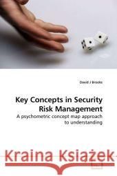 Key Concepts in Security Risk Management : A psychometric concept map approach to understanding Brooks, David J 9783639185980 VDM Verlag Dr. Müller - książka