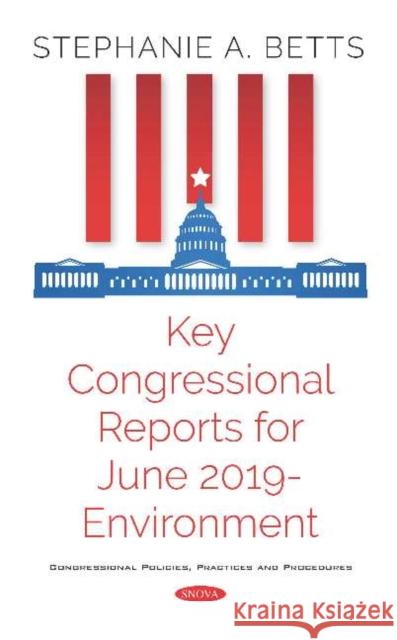 Key Congressional Reports for June 2019 a Environment Stephanie A. Betts   9781536166620 Nova Science Publishers Inc - książka