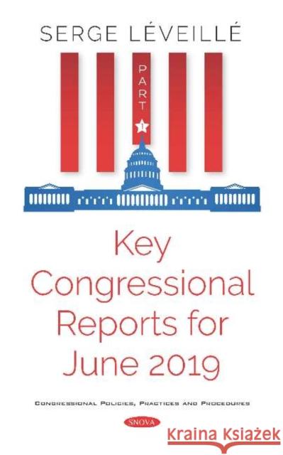 Key Congressional Reports for June 2019. Part I Serge Leveille   9781536166705 Nova Science Publishers Inc - książka