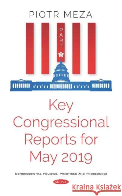 Key Congressional Reports for May 2019: Part II Piotr Meza   9781536163827 Nova Science Publishers Inc - książka
