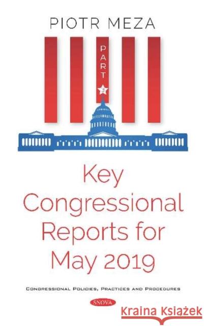 Key Congressional Reports for May 2019: Part III Piotr Meza   9781536163841 Nova Science Publishers Inc - książka